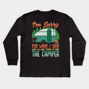 Sorry For What I Said While Parking Funny RV Camping Lover Kids Long Sleeve T-Shirt